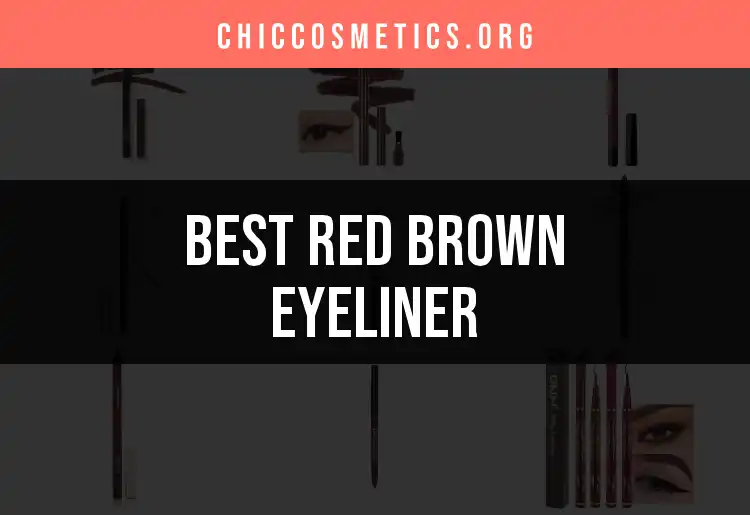 12 Best Red Brown Eyeliner Picks for Stunning Eyes