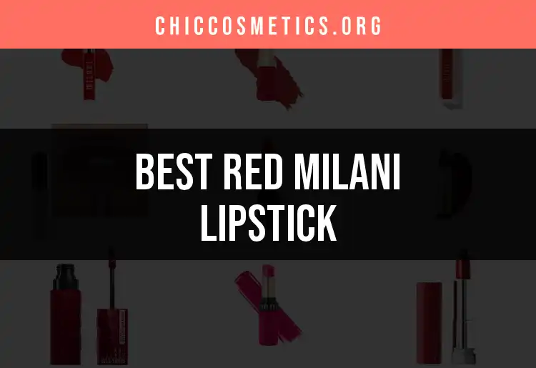12 Must-Know Red Milani Lipsticks for Bold Looks