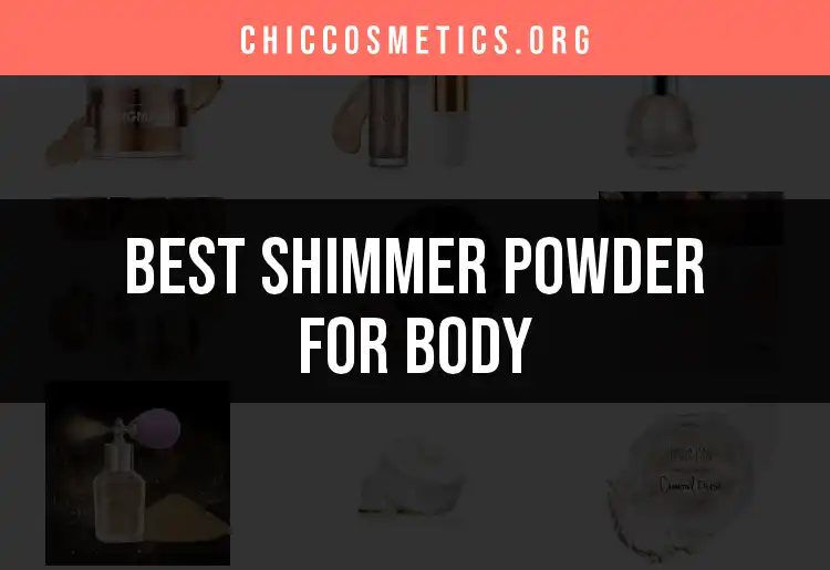 11 Gorgeous Shimmer Powders for Body You Need to Try