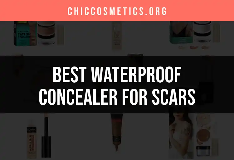 15 Best Waterproof Concealers for Scars to Hide Effortlessly featured